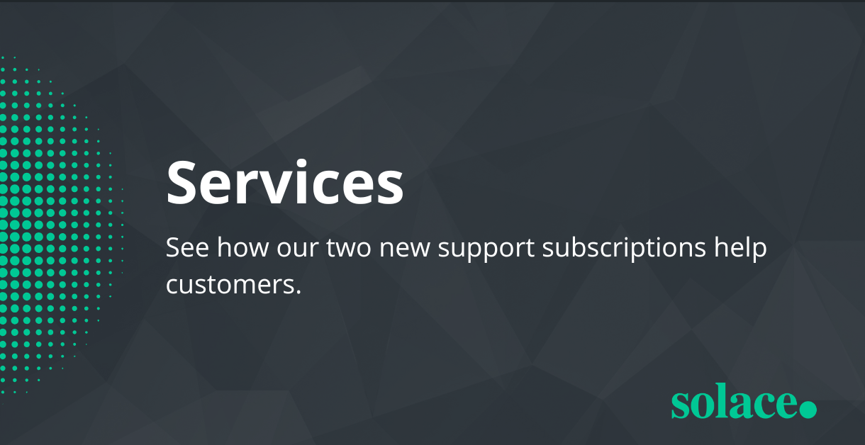 Solace Essential and Advanced Support Subscriptions